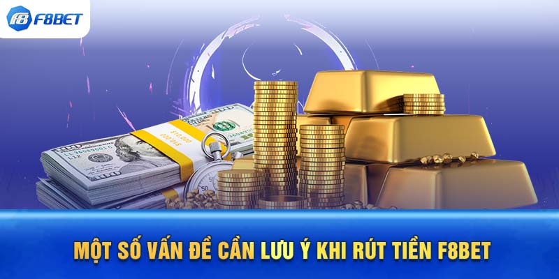 Lưu Ý Khi Thực Hiện Rút Tiền F88BET