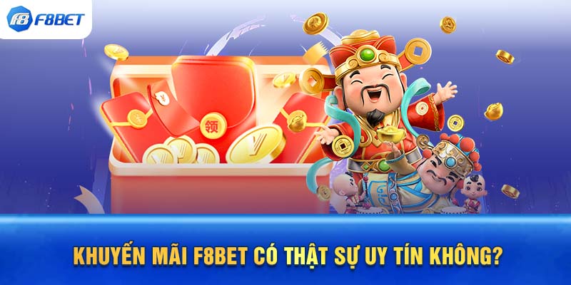 Khuyến mãi F88BET có uy tín không