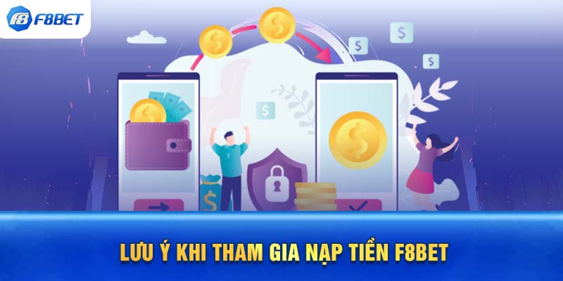 Lưu ý khi nạp tiền F88BET